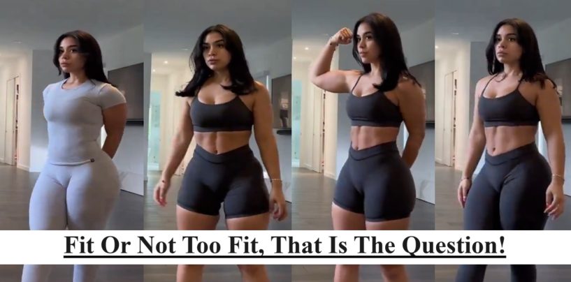 Be Honest Here, Is This Woman Too Fit And If So, What Do You Call Men Who Like This? (Video)