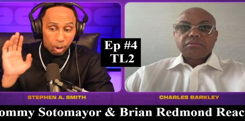 TL2 Ep #4 Tommy Sotomayor & Brian Redmond React To Stephen A Smith & Charles Barkley Race & Politics Interview! (Live Broadcast)