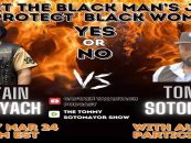 Is It Black Men’s Job To Protect Black Women? Captain Tazaryach Vs Tommy Sotomayor Pt 2 (Live Broadcast)