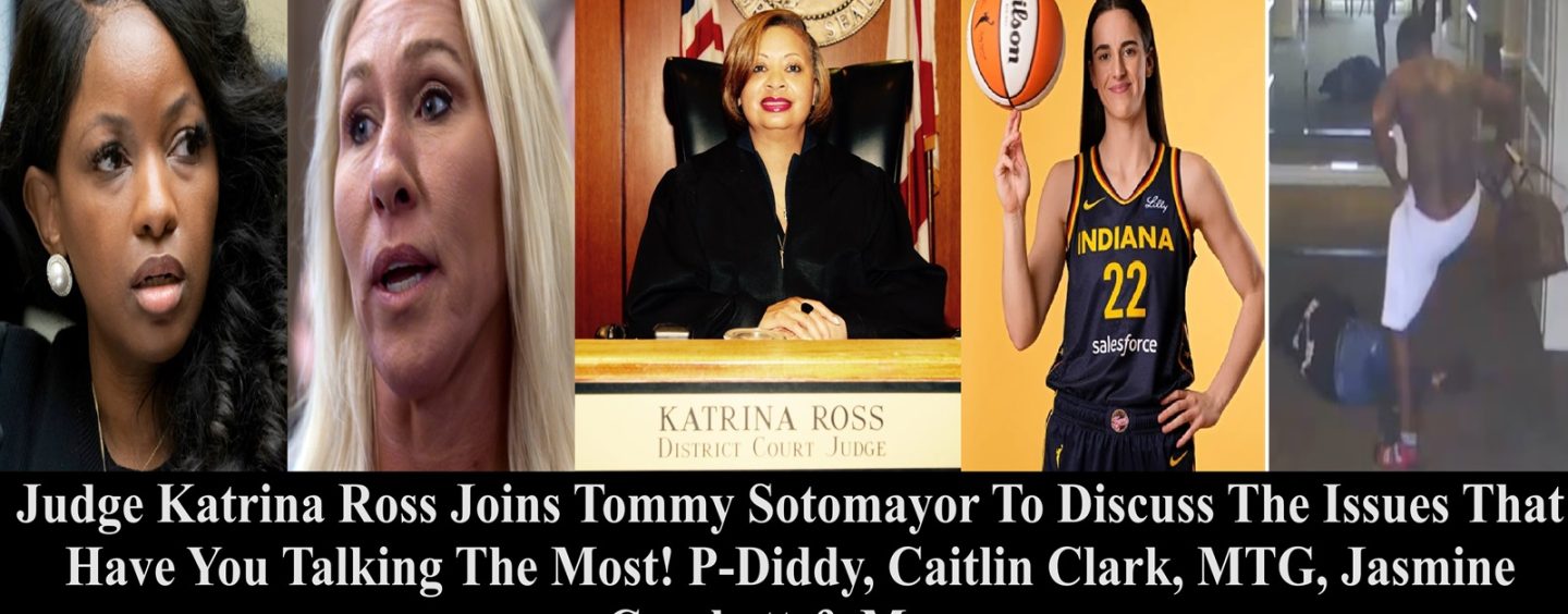 Judge Katrina Ross On P-Diddy, Caitlin Clark, Majorie Taylor Green, & Jasmine Crockett! (Live Broadcast)