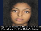 Black Teen Mom Stomps Of Her Infant Face Then Sends The Photo To The Childs Father! (Video)