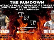 The TNT Rundown: Drake Vs KDot, White Racist On School Campus & DJ Vlad! (Live Broadcast)