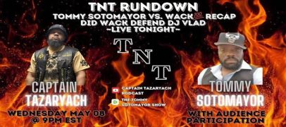 TNT Rundown: Tommy Sotomayor Vs Wack100! Is Wack100 A Coon For Defending DJ Vlad? (Live Broadcast)