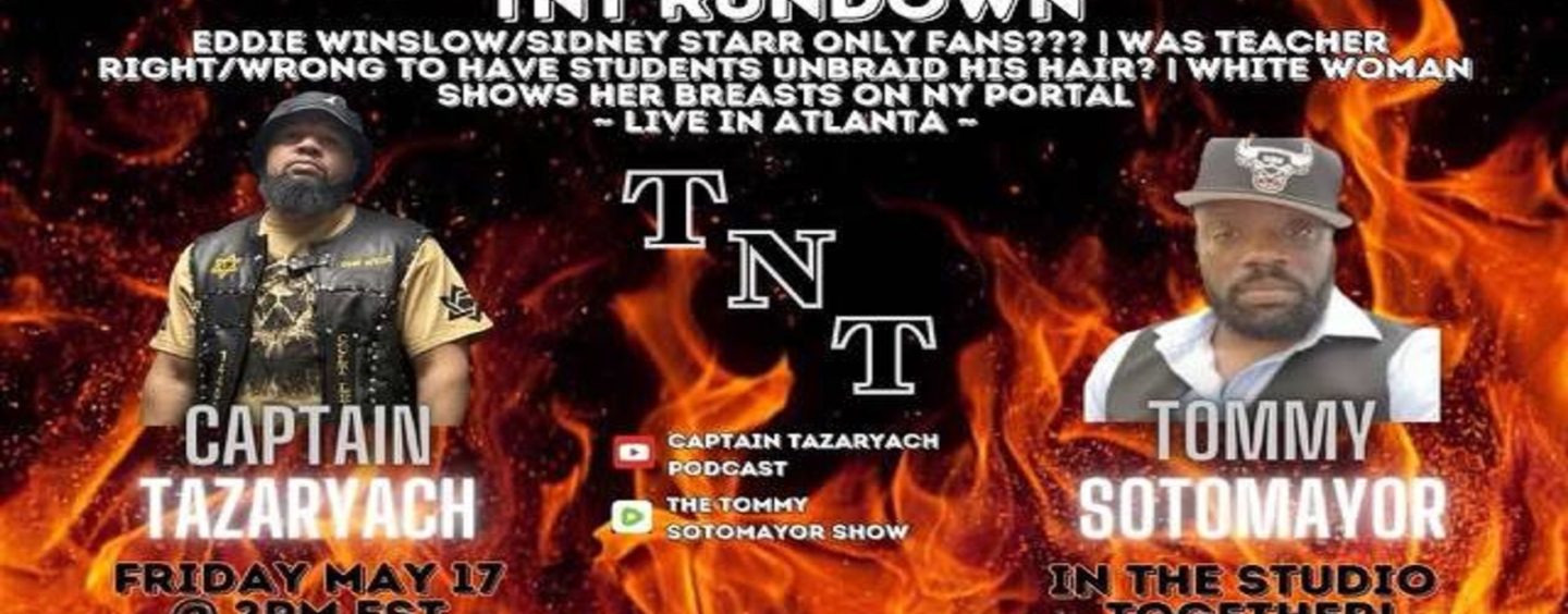 TNT Rundown! Eddie Winslow/Sidney Starr Onlyfans, P-Diddy, NYC Portal, Black Women In Power! (Live Broadcast)