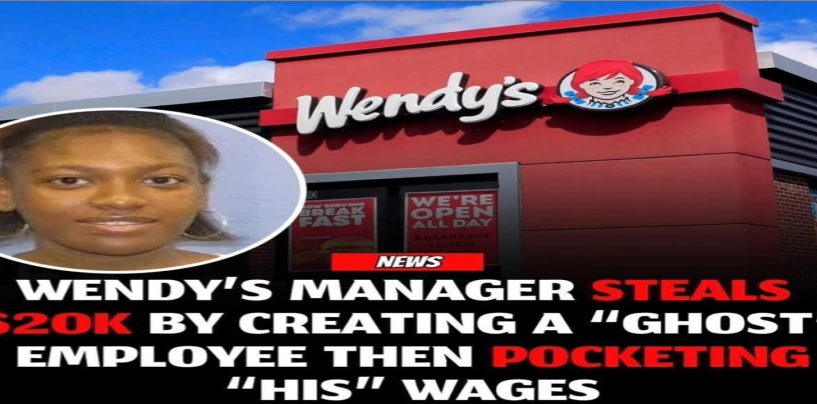 Black Wendy’s Manager Created ‘Fake Employee’ To Steal Almost $20k, ALLEGEDLY!