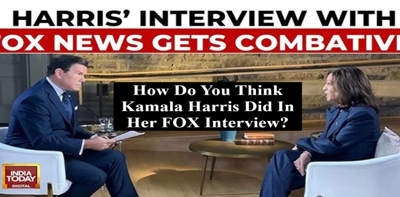 How Do You Think That Kamala Harris Did On Her Fox Interview? (Live Broadcast)