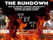 TNT Rundown! Obama, Abortion, Black Men, And All The Things You Missed! w/ Captain Tazaryach (Live Broadcast)