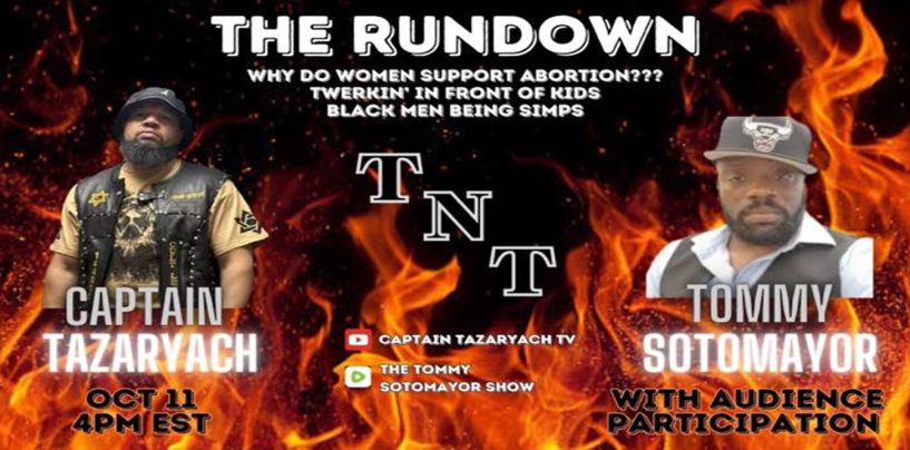 TNT Rundown! Obama, Abortion, Black Men, And All The Things You Missed! w/ Captain Tazaryach (Live Broadcast)