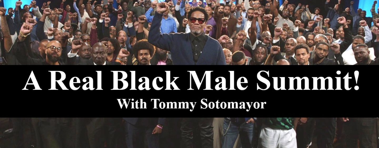 A Real Black Male Summit With Tommy Sotomayor! (Live Twitter Space)