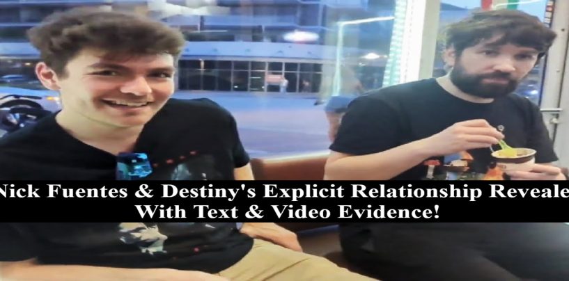 Nick Fuentes & Destiny’s Explicit Relationship Revealed With Text & Video Evidence! (Live Broadcast)