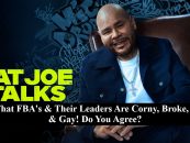 Fat Joe Says FBA’s & Their Leader’s Are Corny, Broke, Racist & Gay! Do You Agree? (Live Twitter Space)