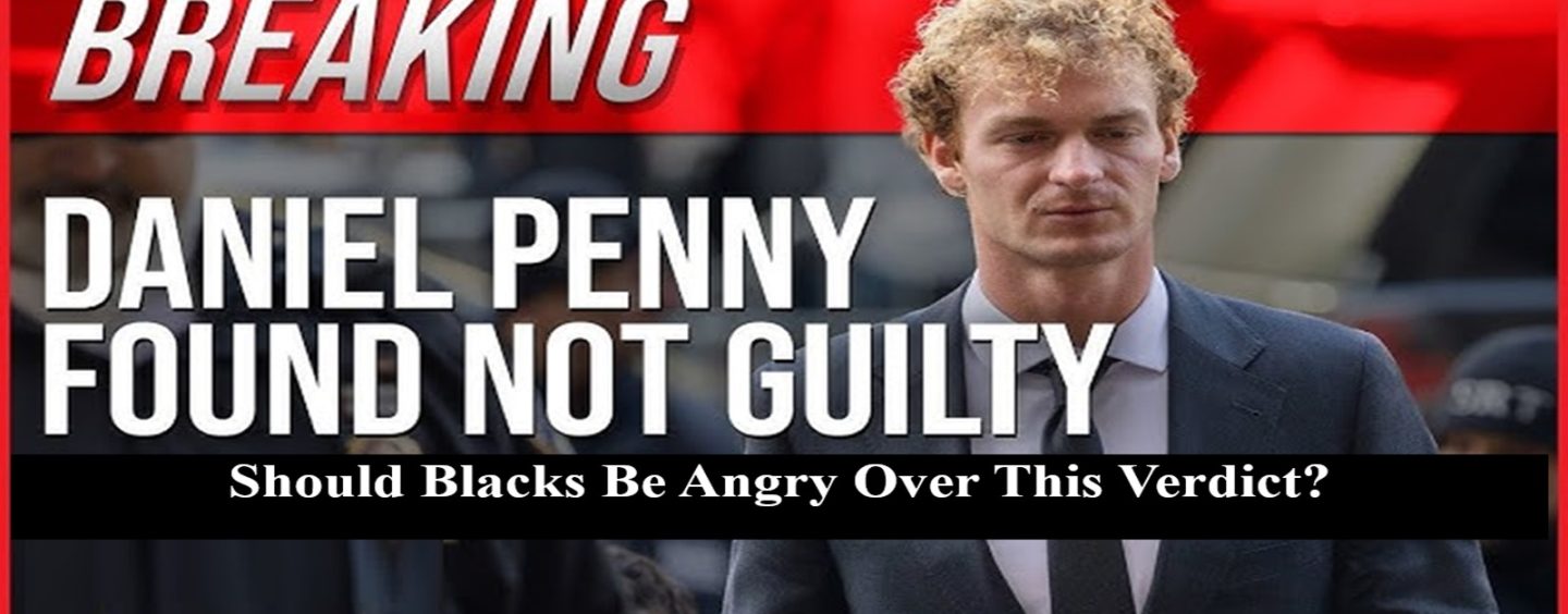 Should Blacks Be Upset After The Daniel Penny Not Guilty Verdict In The Killing Of A Black Man? (Live Twitter Broadcast)