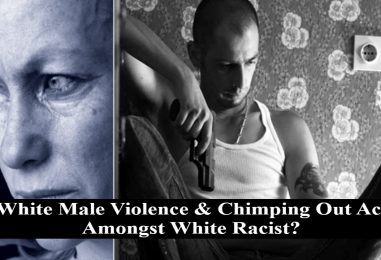 Why Is White Male Violence And Chimping Out Acceptable Amongst White Racist? (Live Broadcast)